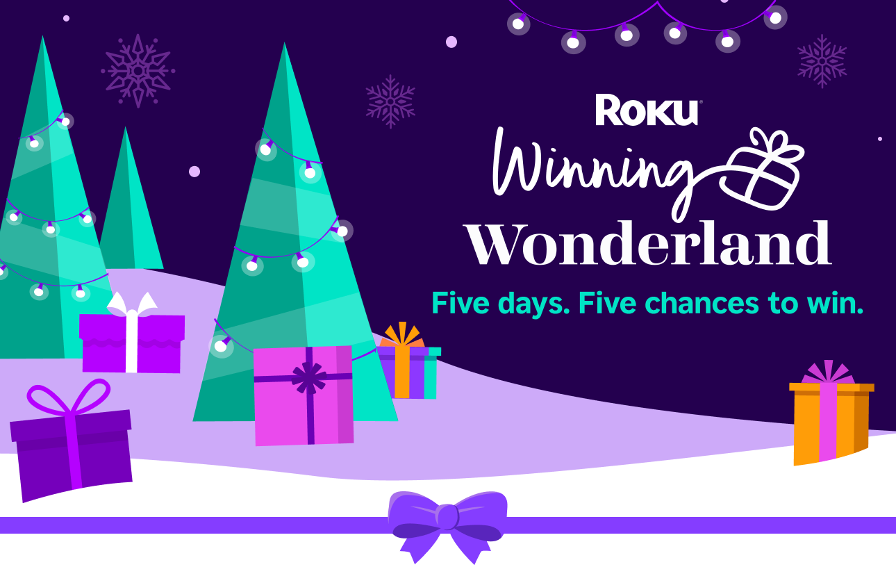 Roku Winning Wonderland | Five Days. Five Chances to win amazing Roku prizes!